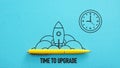 Time to upgrade is shown using the text and the picture of the clock and the rocket launch