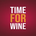 Time for wine. Life quote with modern background vector Royalty Free Stock Photo