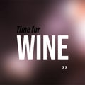 Time for wine. Life quote with modern background vector Royalty Free Stock Photo