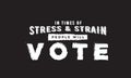 In times of stress & strain people will vote Royalty Free Stock Photo