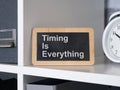 Timing is everything. Sign with motivational quote. Royalty Free Stock Photo