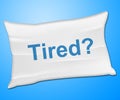 Tired Pillow Represents Bed Insomnia And Bedding