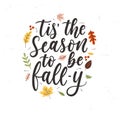 Tis` the season to be fall-y lettering card with colorful leaves and grunge effect Royalty Free Stock Photo
