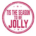 Tis the season to be jolly sign or stamp