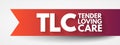TLC - Tender Loving Care acronym, concept background Royalty Free Stock Photo