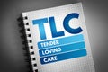 TLC - Tender Loving Care acronym