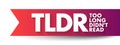 TLDR Too Long Didn\'t Read - used to say that something would require too much time to read, acronym text concept background