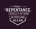 To be ashamed of sins is repentance. Express it in front of your Lord. Allah