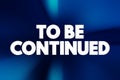 To Be Continued text quote, concept background