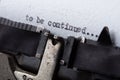 To be continued... typed words on a old Vintage Typewriter. Close up Royalty Free Stock Photo
