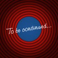 To be continued. Vector illustration