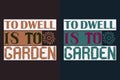 To Dwell Is To Garden, Garden Shirt, Gardening Shirt, Plant T-Shirt, Plant Lover Gift, Farmer T Shirt, Gardening Quote, Botanical