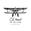 To travel is to live typographic inspirational poster.Vintage retro airplane logo.Vector sketched aviation illustration. Royalty Free Stock Photo