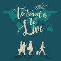 To Travel is to Live world map background.