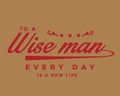 To a wise man every day is a new life Royalty Free Stock Photo