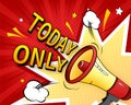 Today only. Badge with megaphone icon. Pop style illustration on red background