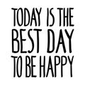 Today best day happy