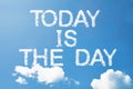 Today is the day Royalty Free Stock Photo
