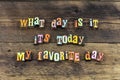 Today enjoy grateful day life love typography type