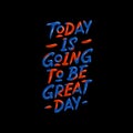 Today is going to be great day typography