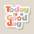 today is a good day retro typography