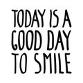 Today good day smile