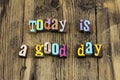 Today good great best day smile positive attitude success Royalty Free Stock Photo