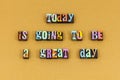 Today good great day future typography