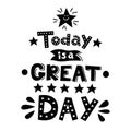 Today is a great day. Motivational vector calligraphy phrase Royalty Free Stock Photo