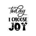 today i choose joy black letter quote Royalty Free Stock Photo