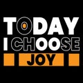 Today i choose joy motivational typography design Royalty Free Stock Photo