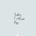 Today i choose joy quote text Royalty Free Stock Photo