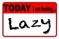 Today I Am Feeling Lazy