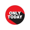 Only today label with long shadow. Limited time offers. Sale today only symbol.