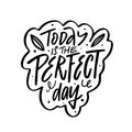 Today is the perfect day in bold black text on a white background, typographic composition. Royalty Free Stock Photo
