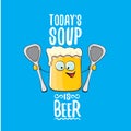 Today s soup is beer vector bar menu concept illustration or summer poster. vector funky beer character with funny