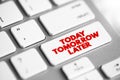 Today Tomorrow Later text button on keyboard, concept background Royalty Free Stock Photo