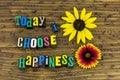 Today choose happiness attitude