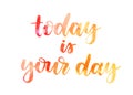 Today is your day lettering