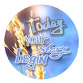 Today your story begin - lettering phrase. calligraphy lettering in circle frame. Isolated. Motivation text