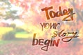 Today your story begin - lettering phrase. Calligraphy lettering. Isolated. Motivation text