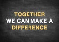 Together we can make a difference Royalty Free Stock Photo