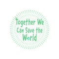 Together we can save the world text with figures standing hand in hand
