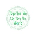 Together we can save the world text with figures standing hand in hand Royalty Free Stock Photo