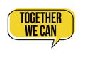 Together we can speech bubble Royalty Free Stock Photo