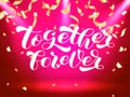 Together forever brush lettering. Vector stock illustration for card