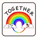 Together rainbow virus fight. You are not alone. Support each other corona covid 19 infographic. Considerate community