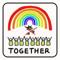 Together rainbow virus fight. You are not alone. Support each other corona covid 19 infographic. Considerate community