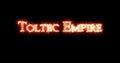 Toltec Empire written with fire. Loop