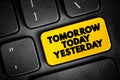 Tomorrow Today Yesterday text button on keyboard, concept background Royalty Free Stock Photo